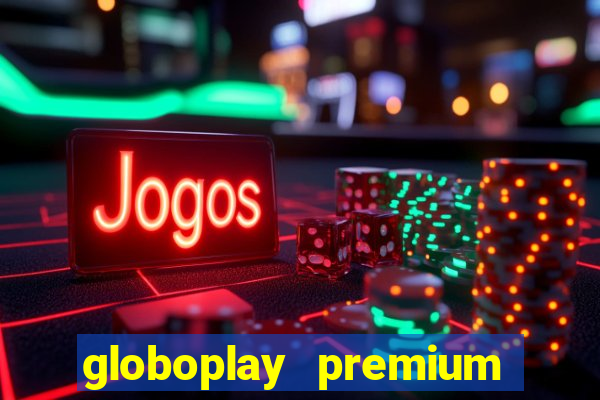 globoplay premium mod apk